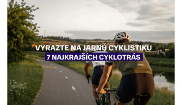 Vyrazte na jarnú cyklistiku. 7 najkrajších cyklotrás, ktoré musíte zažiť