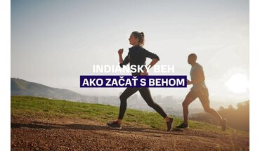 Indiánsky beh: Najlepší spôsob, ako začať s behom a vybudovať si skvelú kondíciu
